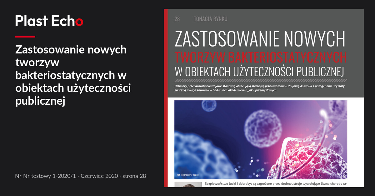 Zastosowanie nowych tworzyw bakteriostatycznych w obiektach użyteczności publicznej | Plast Echo Nr testowy 1-2020/1, Czerwiec 2020, s. 28