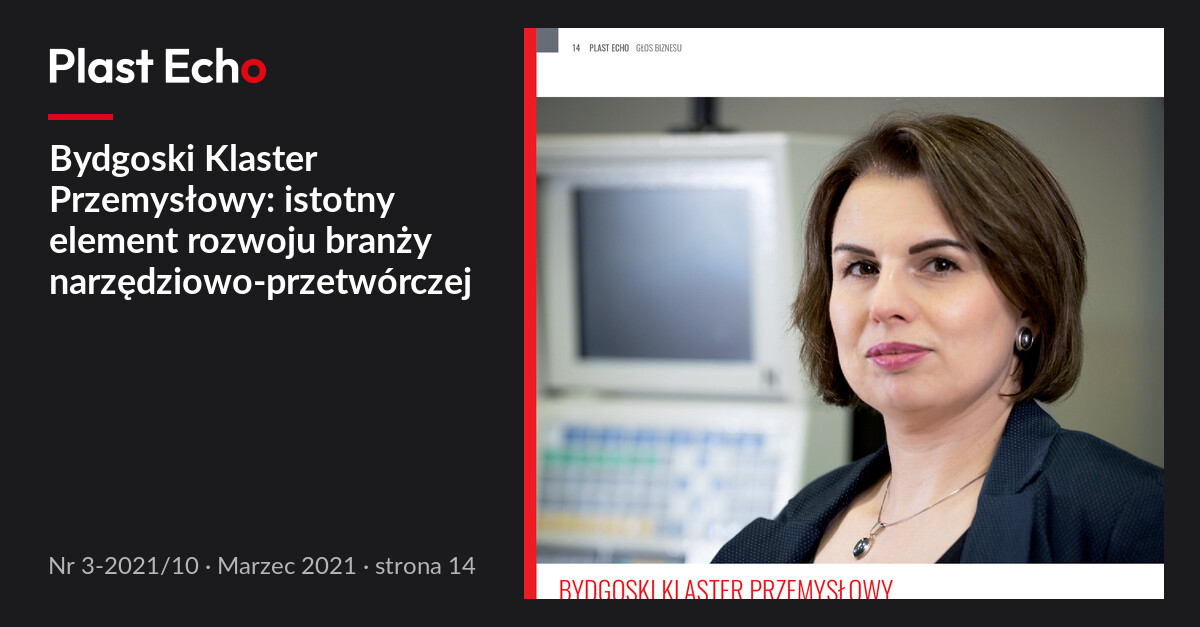 Bydgoski Klaster Przemysłowy: istotny element rozwoju branży narzędziowo-przetwórczej | Plast Echo 3-2021/10, Marzec 2021, s. 14