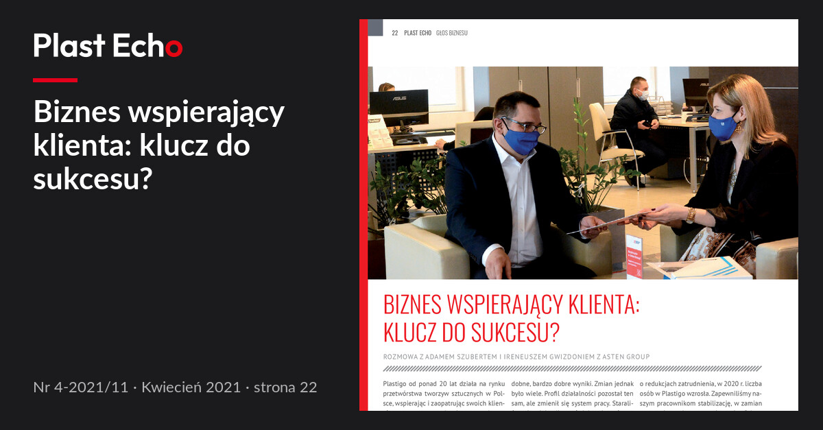 Biznes wspierający klienta: klucz do sukcesu? | Plast Echo 4-2021/11, Kwiecień 2021, s. 22