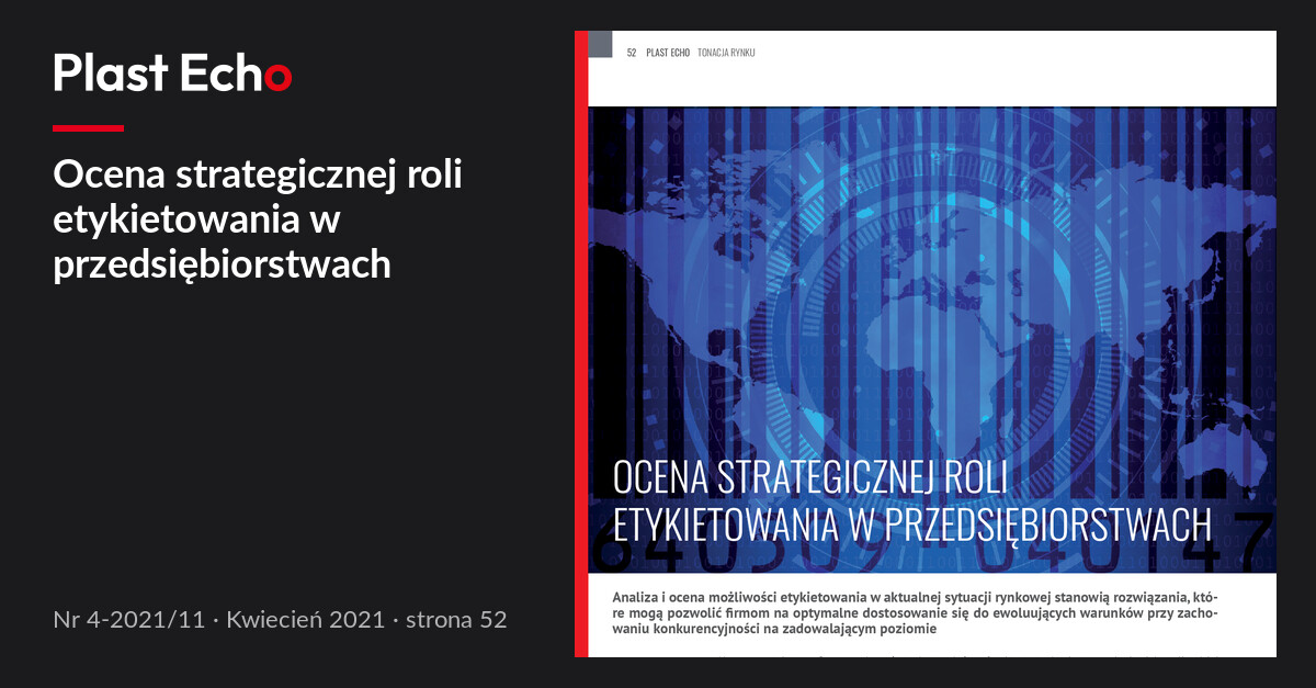 Ocena strategicznej roli etykietowania w przedsiębiorstwach | Plast Echo 4-2021/11, Kwiecień 2021, s. 52