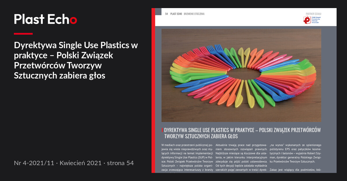 Dyrektywa Single Use Plastics w praktyce – Polski Związek Przetwórców Tworzyw Sztucznych zabiera głos | Plast Echo 4-2021/11, Kwiecień 2021, s. 54