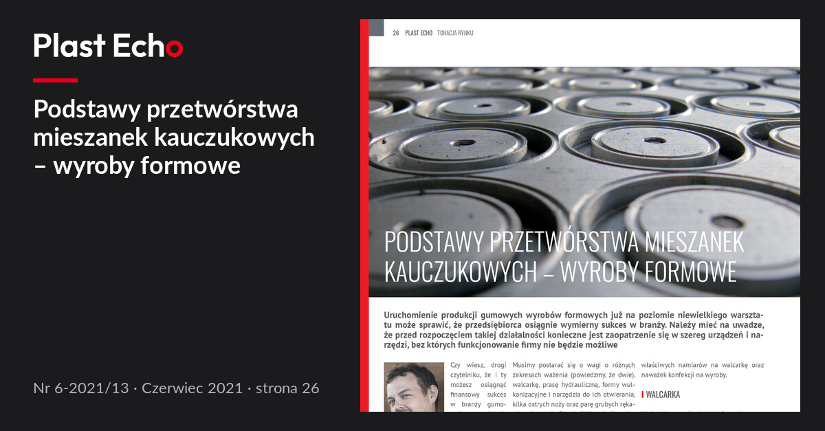 Podstawy przetwórstwa mieszanek kauczukowych – wyroby formowe | Plast Echo 6-2021/13, Czerwiec 2021, s. 26