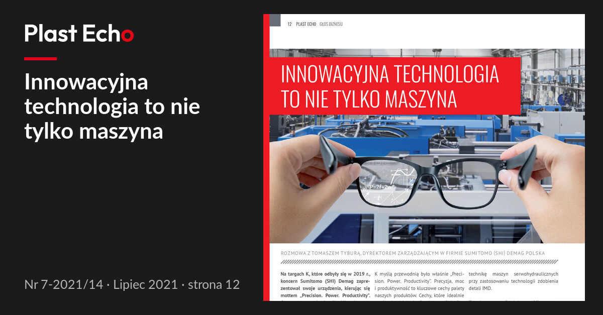 Innowacyjna technologia to nie tylko maszyna | Plast Echo 7-2021/14, Lipiec 2021, s. 12