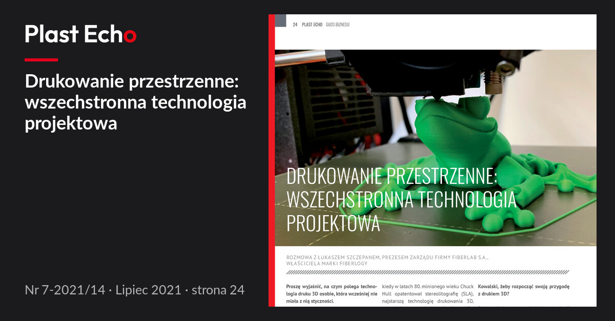 Drukowanie przestrzenne: wszechstronna technologia projektowa | Plast Echo 7-2021/14, Lipiec 2021, s. 24