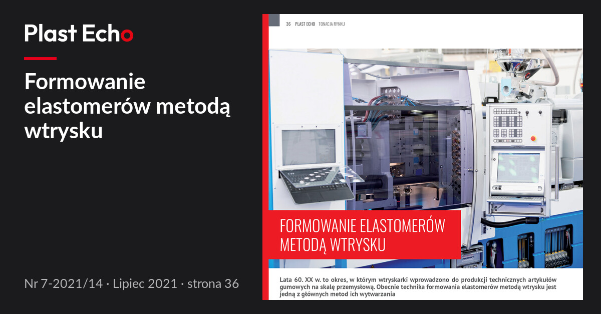 Formowanie elastomerów metodą wtrysku | Plast Echo 7-2021/14, Lipiec 2021, s. 36