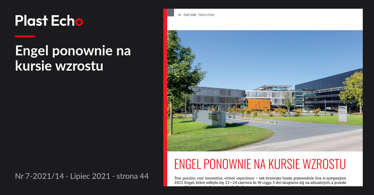 Engel ponownie na kursie wzrostu | Plast Echo 7-2021/14, Lipiec 2021, s. 44