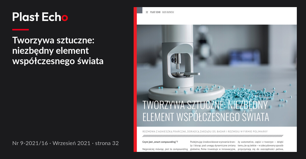 Tworzywa sztuczne: niezbędny element współczesnego świata | Plast Echo 9-2021/16, Wrzesień 2021, s. 32