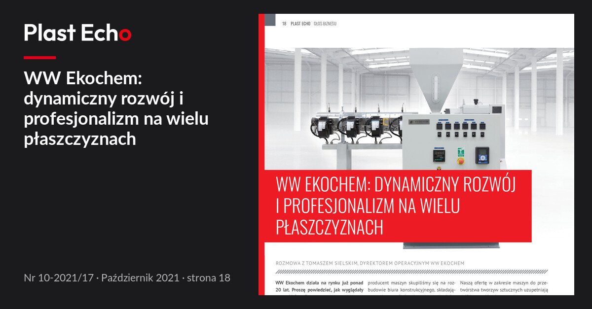 WW Ekochem: dynamiczny rozwój i profesjonalizm na wielu płaszczyznach | Plast Echo 10-2021/17, Październik 2021, s. 18