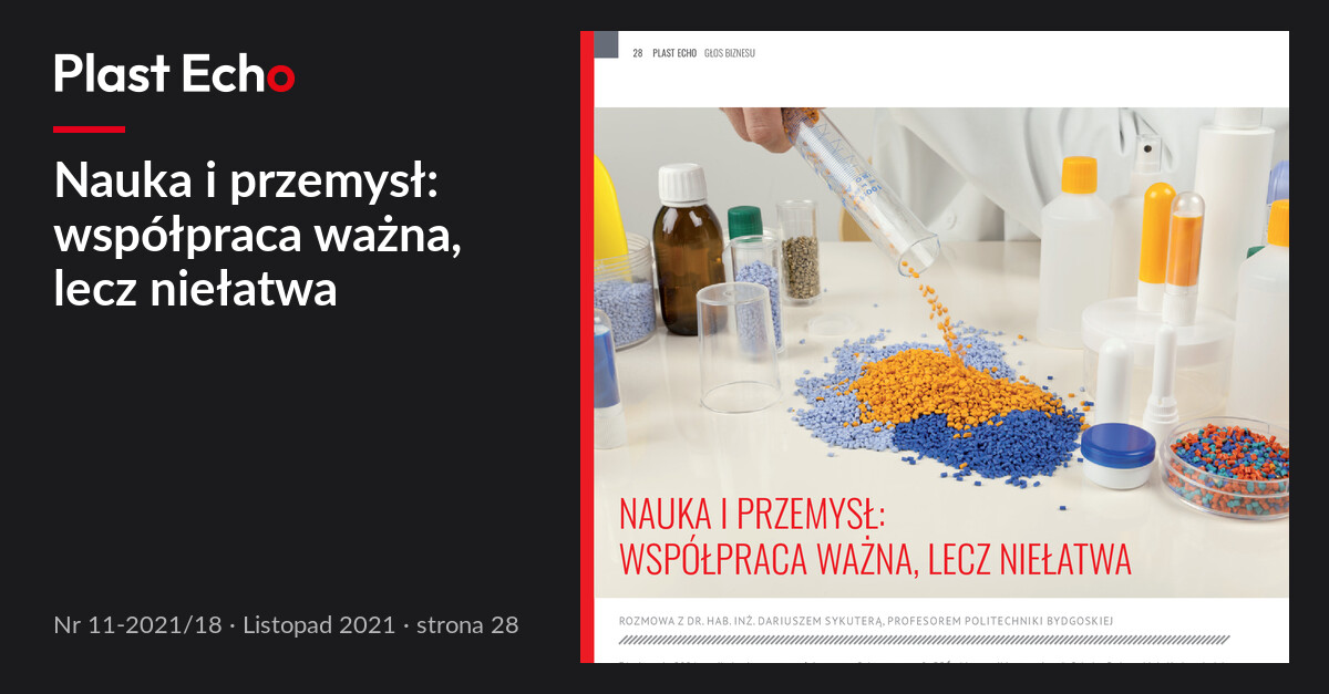 Nauka i przemysł: współpraca ważna, lecz niełatwa | Plast Echo 11-2021/18, Listopad 2021, s. 28