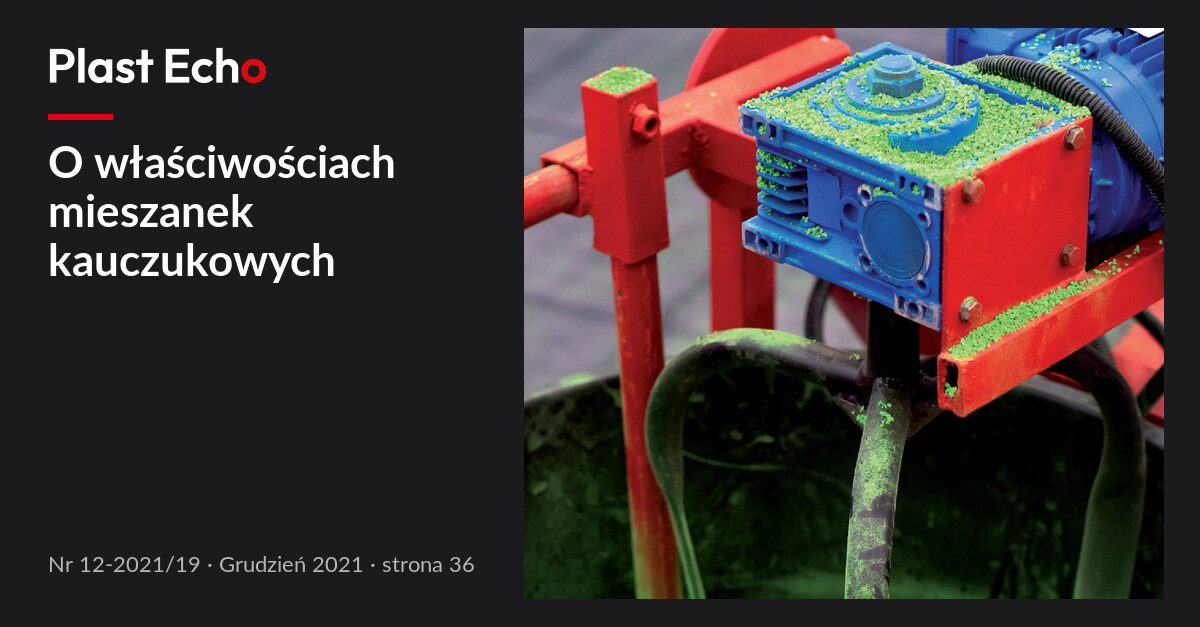 O właściwościach mieszanek kauczukowych | Plast Echo 12-2021/19, Grudzień 2021, s. 36