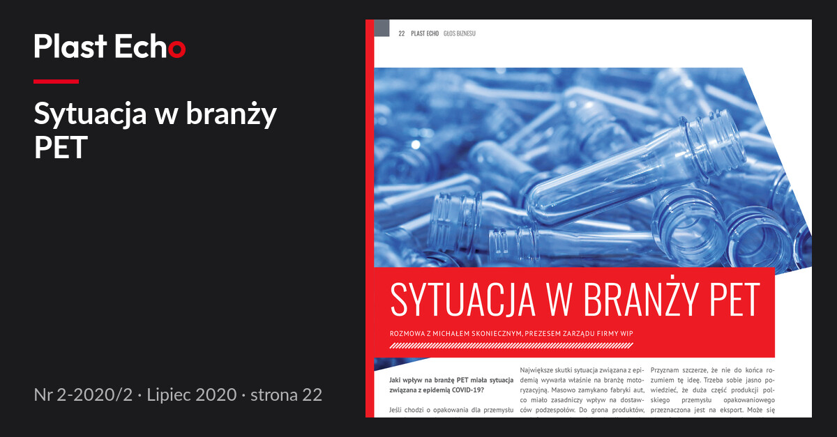 Sytuacja w branży PET | Plast Echo 2-2020/2, Lipiec 2020, s. 22