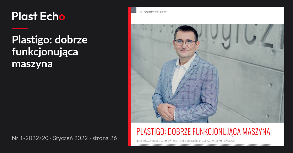 Plastigo: dobrze funkcjonująca maszyna | Plast Echo 1-2022/20, Styczeń 2022, s. 26