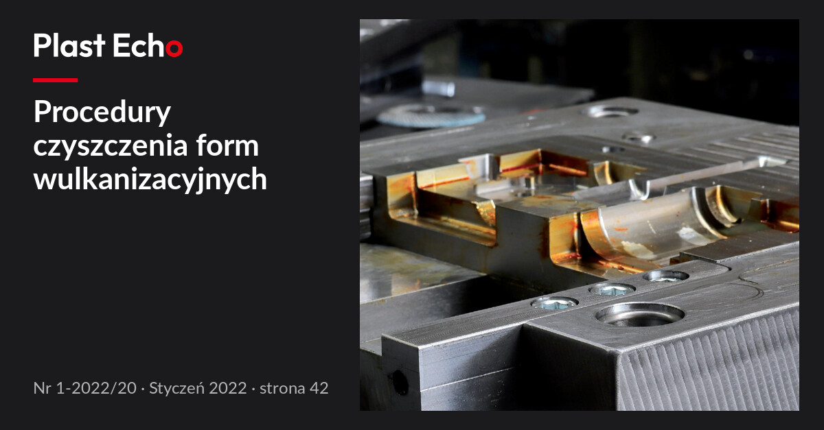 Procedury czyszczenia form wulkanizacyjnych | Plast Echo 1-2022/20, Styczeń 2022, s. 42