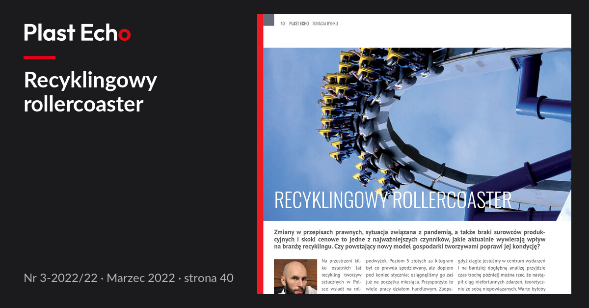 Recyklingowy rollercoaster | Plast Echo 3-2022/22, Marzec 2022, s. 40