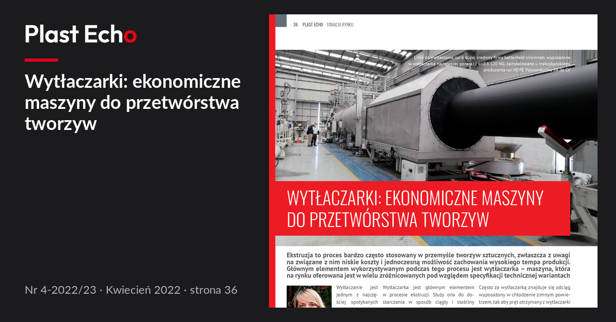 Wytłaczarki: ekonomiczne maszyny do przetwórstwa tworzyw | Plast Echo 4-2022/23, Kwiecień 2022, s. 36
