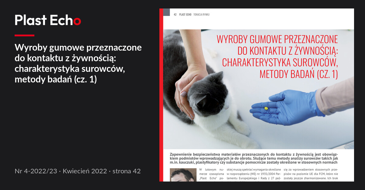 Wyroby gumowe przeznaczone do kontaktu z żywnością: charakterystyka surowców, metody badań (cz. 1) | Plast Echo 4-2022/23, Kwiecień 2022, s. 42
