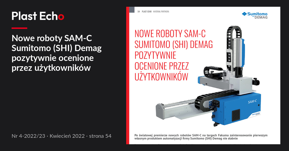 Nowe roboty SAM-C Sumitomo (SHI) Demag pozytywnie ocenione przez użytkowników | Plast Echo 4-2022/23, Kwiecień 2022, s. 54
