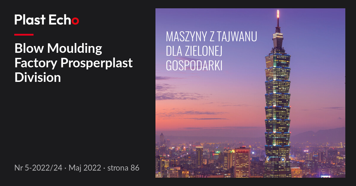 Blow Moulding Factory Prosperplast Division | Plast Echo 5-2022/24, Maj 2022, s. 86