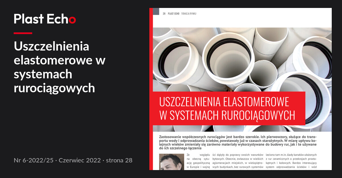Uszczelnienia elastomerowe w systemach rurociągowych | Plast Echo 6-2022/25, Czerwiec 2022, s. 28