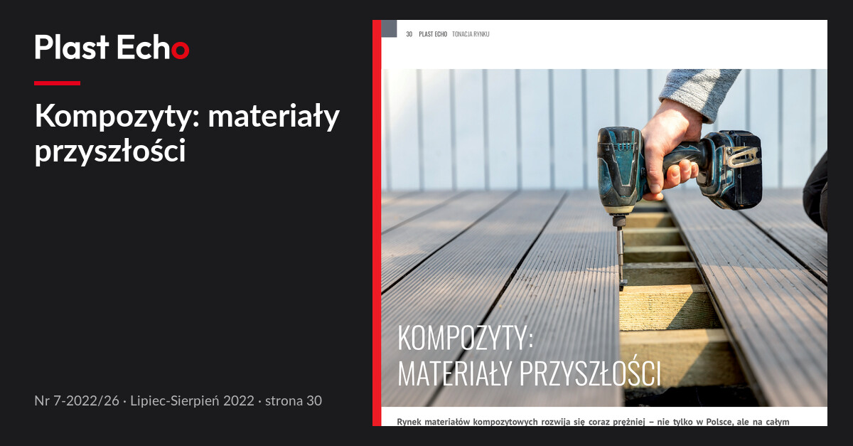 Kompozyty: materiały przyszłości | Plast Echo 7-2022/26, Lipiec-Sierpień 2022, s. 30