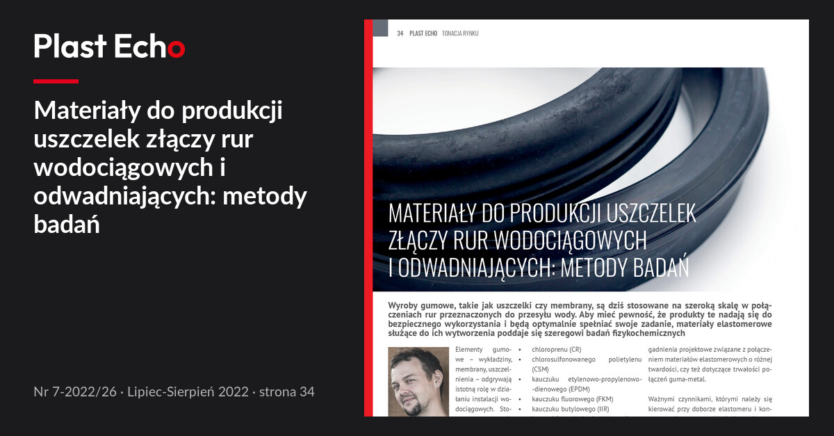 Materiały do produkcji uszczelek złączy rur wodociągowych i odwadniających: metody badań | Plast Echo 7-2022/26, Lipiec-Sierpień 2022, s. 34