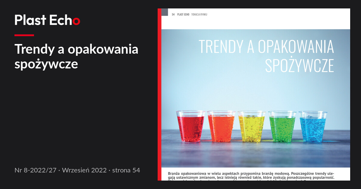 Trendy a opakowania spożywcze | Plast Echo 8-2022/27, Wrzesień 2022, s. 54