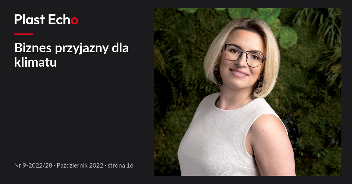 Biznes przyjazny dla klimatu | Plast Echo 9-2022/28, Październik 2022, s. 16