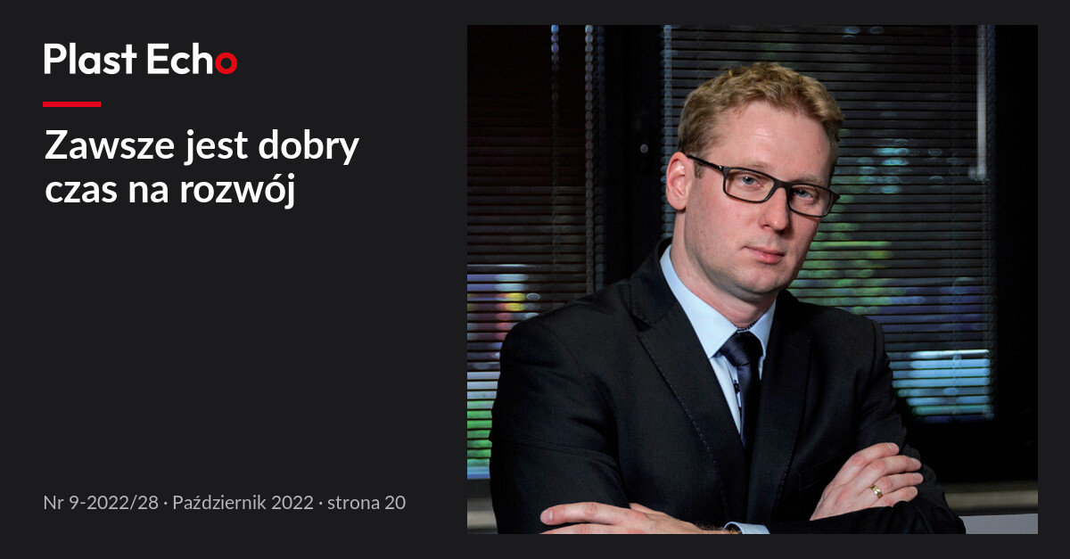 Zawsze jest dobry czas na rozwój | Plast Echo 9-2022/28, Październik 2022, s. 20