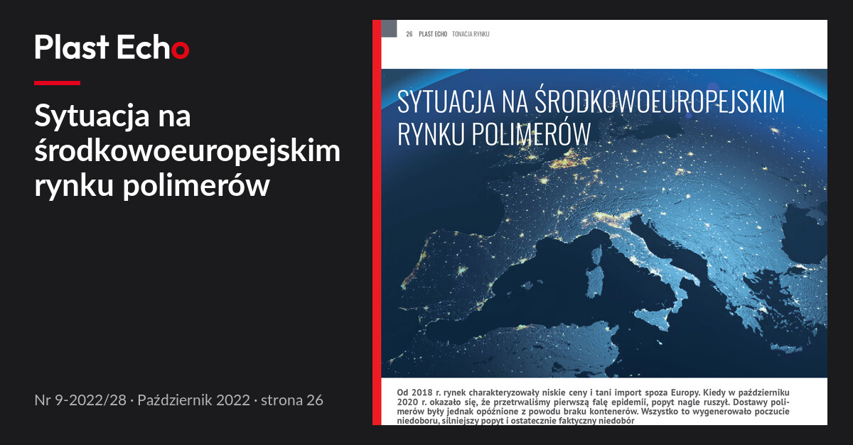 Sytuacja na środkowoeuropejskim rynku polimerów | Plast Echo 9-2022/28, Październik 2022, s. 26