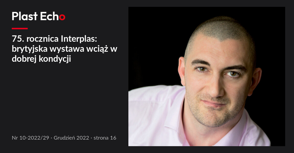 75. rocznica Interplas: brytyjska wystawa wciąż w dobrej kondycji | Plast Echo 10-2022/29, Grudzień 2022, s. 16