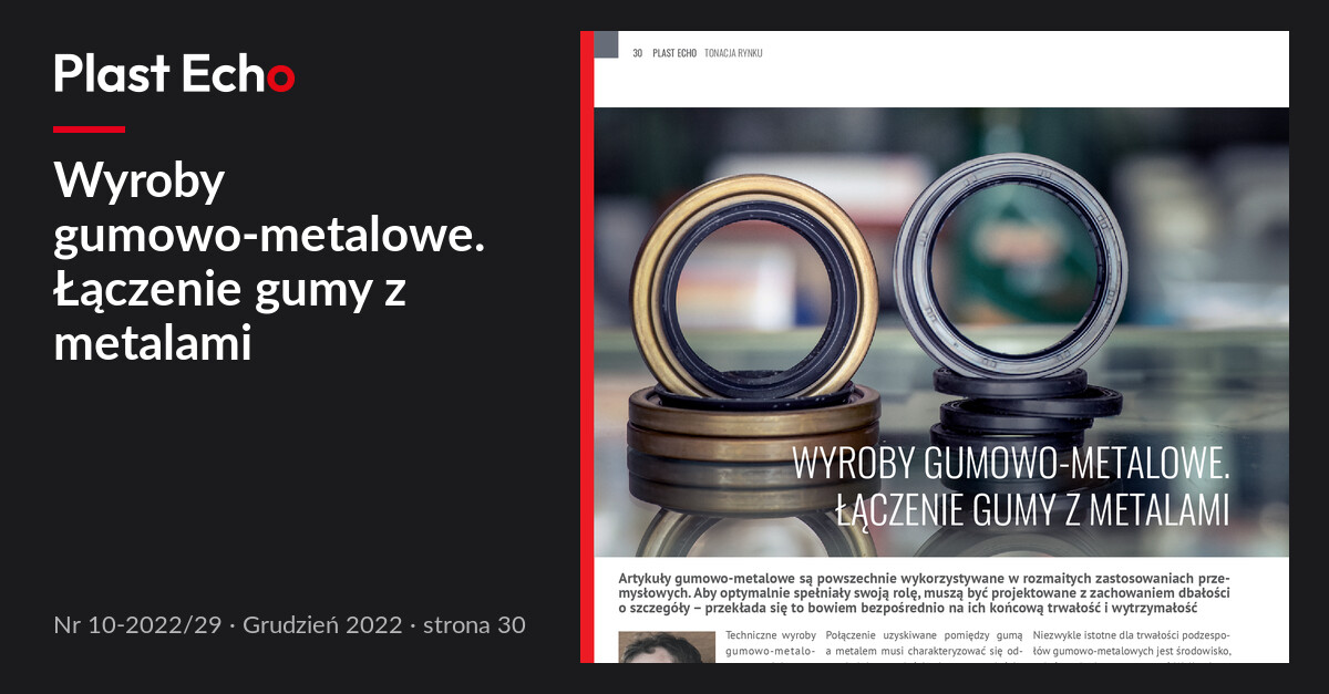 Wyroby gumowo-metalowe. Łączenie gumy z metalami | Plast Echo 10-2022/29, Grudzień 2022, s. 30