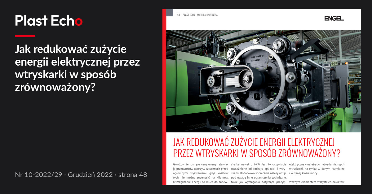 Jak redukować zużycie energii elektrycznej przez wtryskarki w sposób zrównoważony? | Plast Echo 10-2022/29, Grudzień 2022, s. 48
