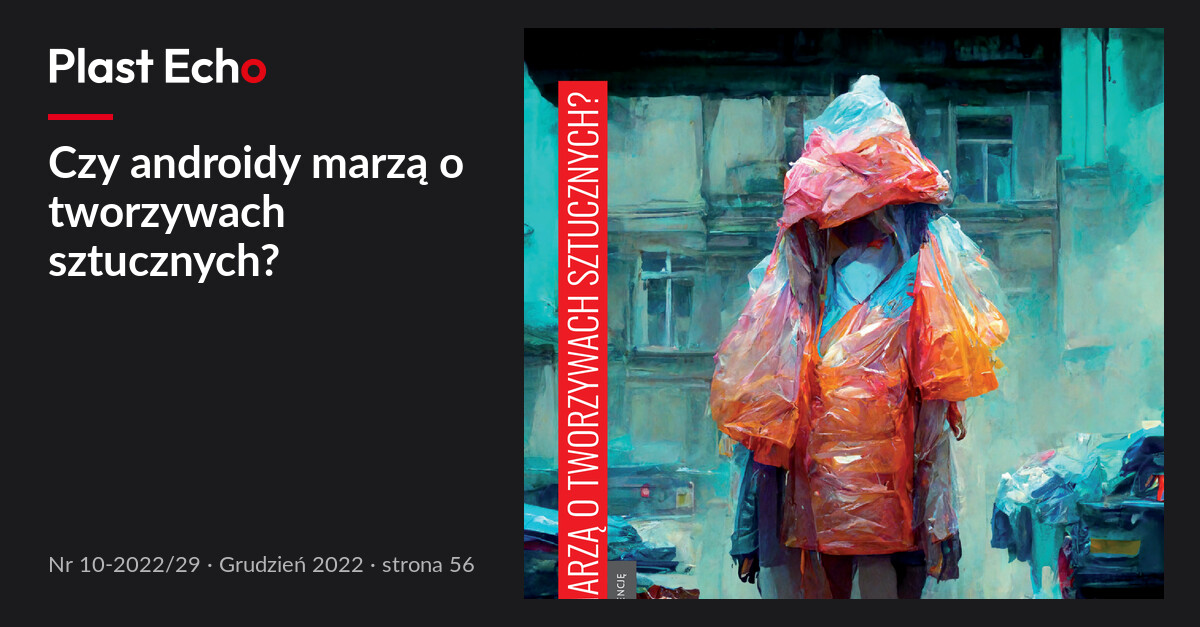 Czy androidy marzą o tworzywach sztucznych? | Plast Echo 10-2022/29, Grudzień 2022, s. 56