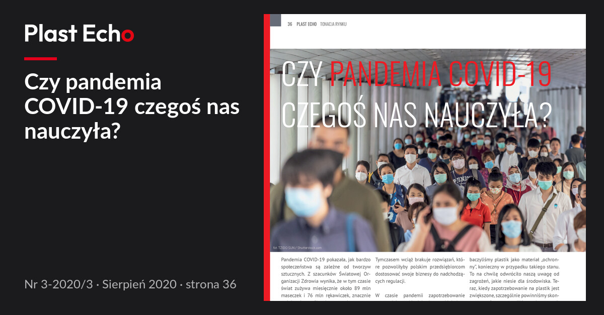 Czy pandemia COVID-19 czegoś nas nauczyła? | Plast Echo 3-2020/3, Sierpień 2020, s. 36