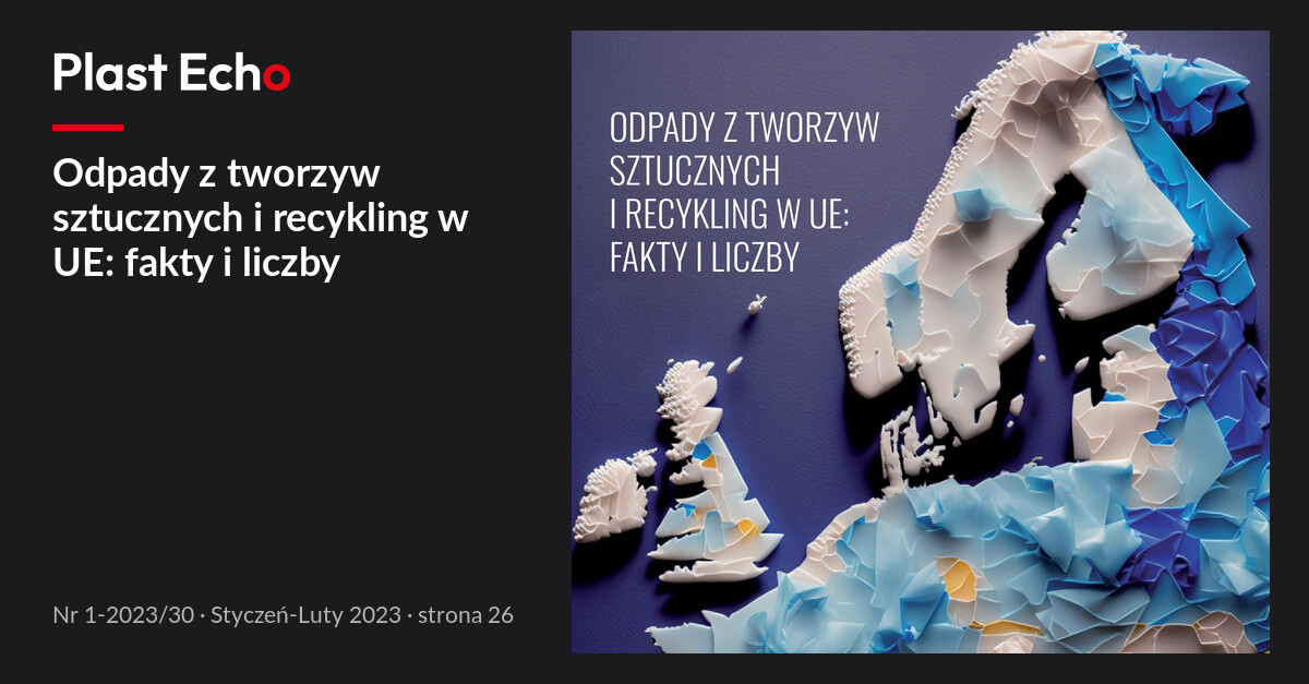 Odpady z tworzyw sztucznych i recykling w UE: fakty i liczby | Plast Echo 1-2023/30, Styczeń-Luty 2023, s. 26
