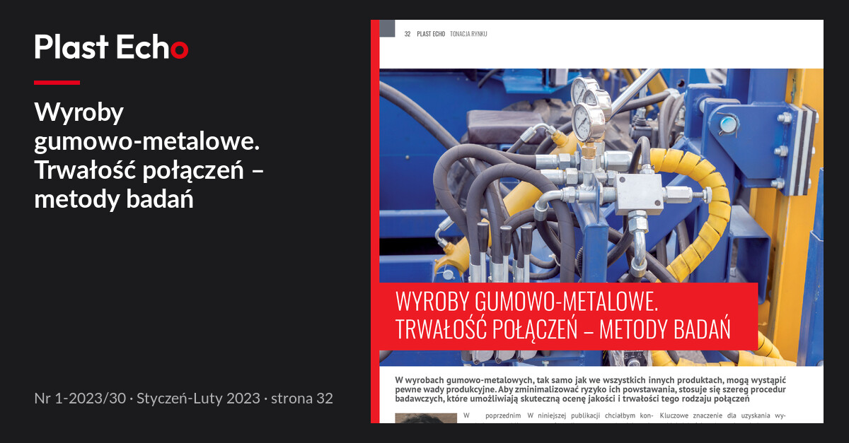 Wyroby gumowo-metalowe. Trwałość połączeń – metody badań | Plast Echo 1-2023/30, Styczeń-Luty 2023, s. 32