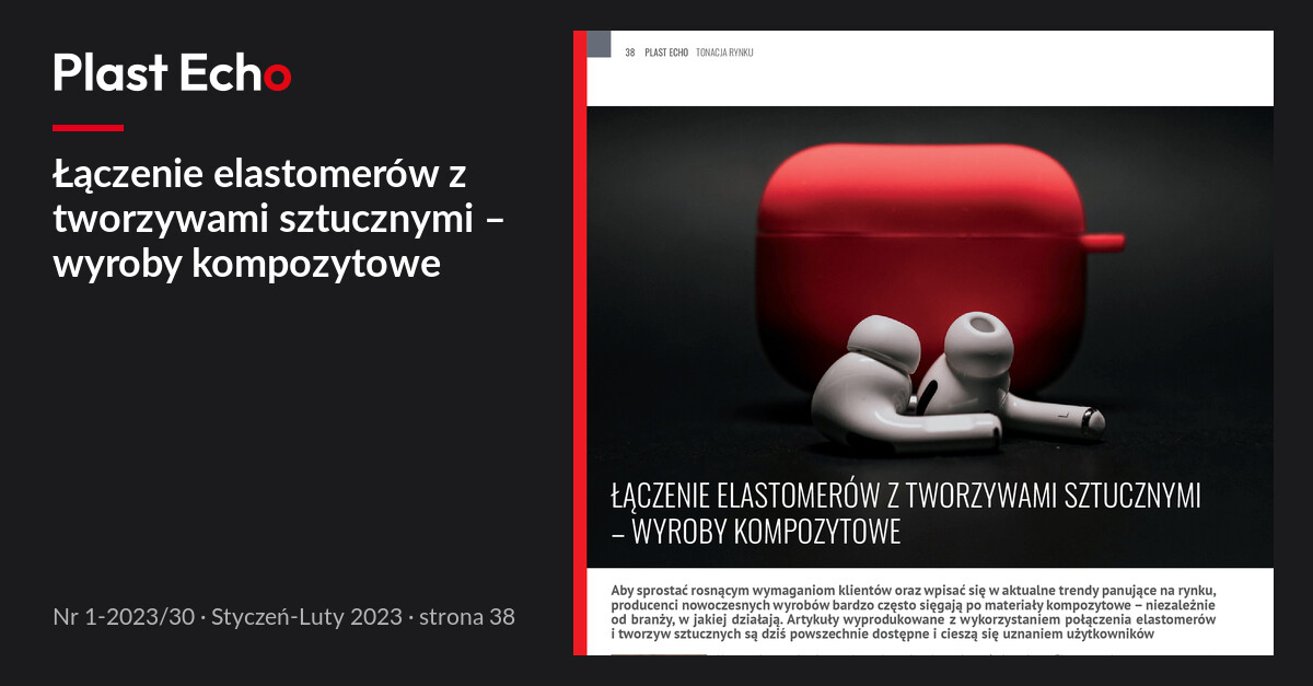 Łączenie elastomerów z tworzywami sztucznymi – wyroby kompozytowe | Plast Echo 1-2023/30, Styczeń-Luty 2023, s. 38
