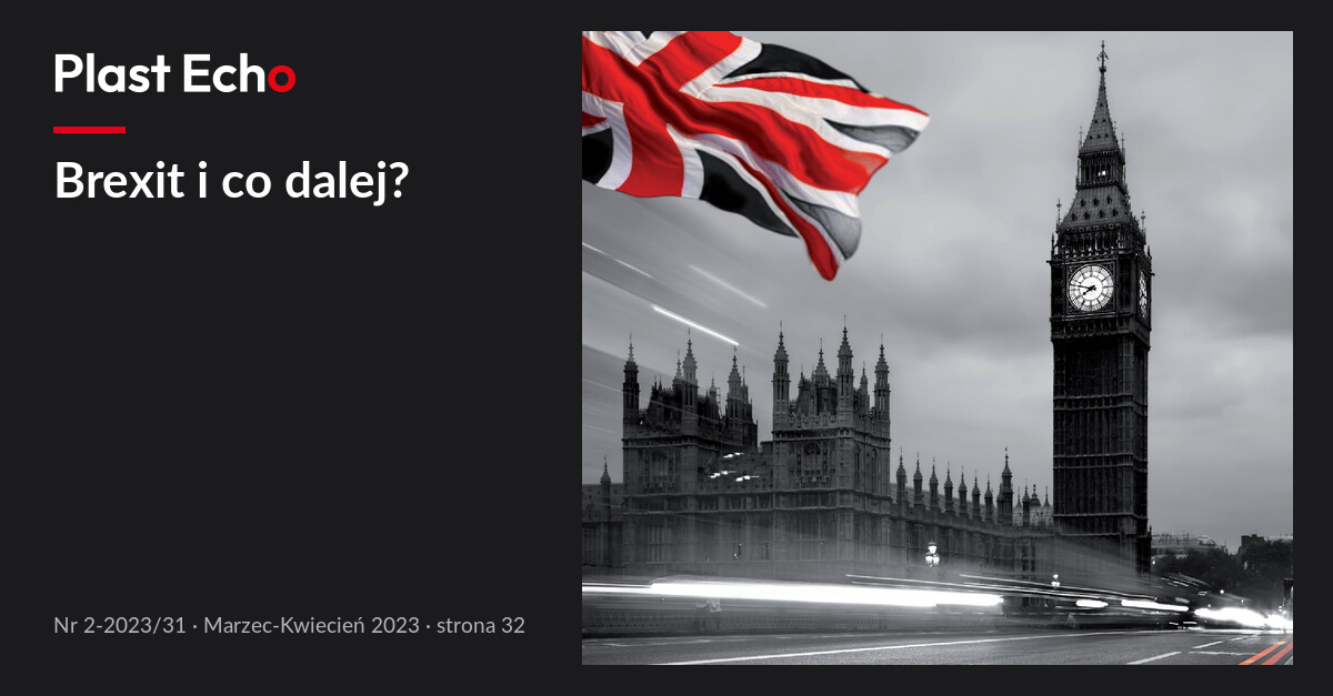 Brexit i co dalej? | Plast Echo 2-2023/31, Marzec-Kwiecień 2023, s. 32