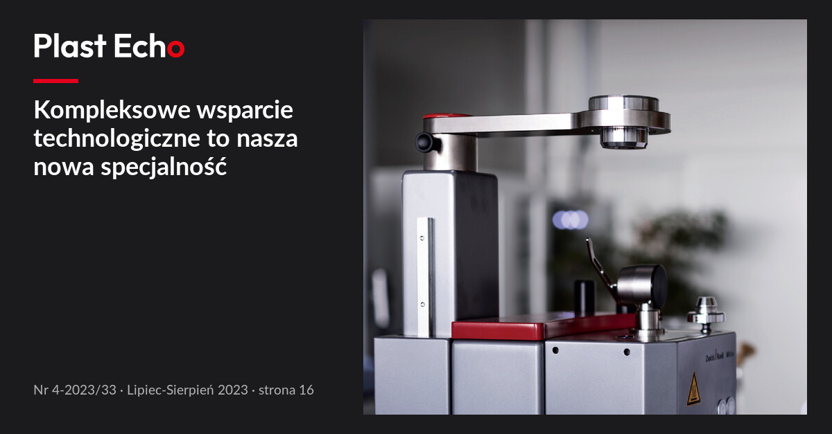 Kompleksowe wsparcie technologiczne to nasza nowa specjalność | Plast Echo 4-2023/33, Lipiec-Sierpień 2023, s. 16