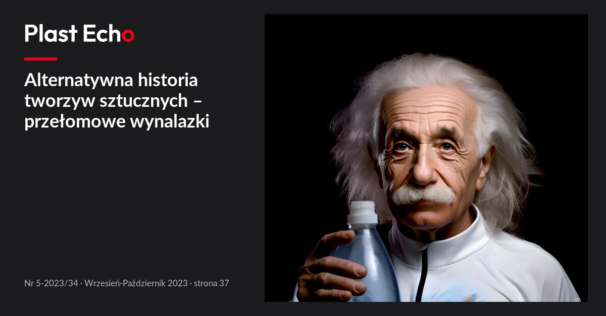Alternatywna historia tworzyw sztucznych – przełomowe wynalazki | Plast Echo 5-2023/34, Wrzesień-Październik 2023, s. 37