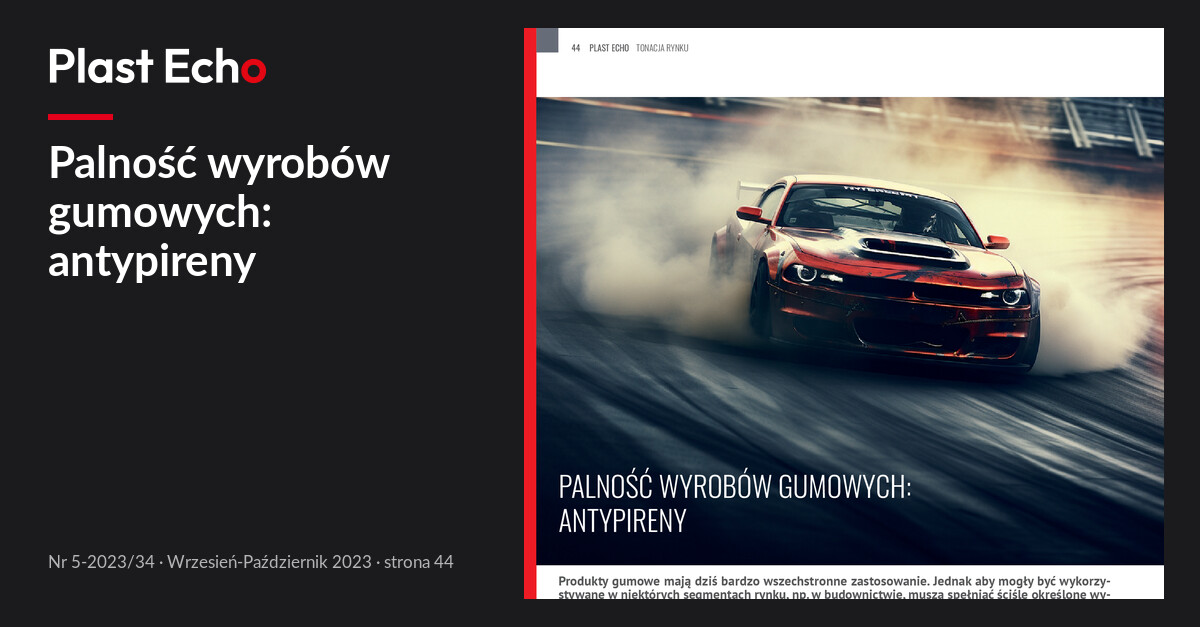 Palność wyrobów gumowych: antypireny | Plast Echo 5-2023/34, Wrzesień-Październik 2023, s. 44