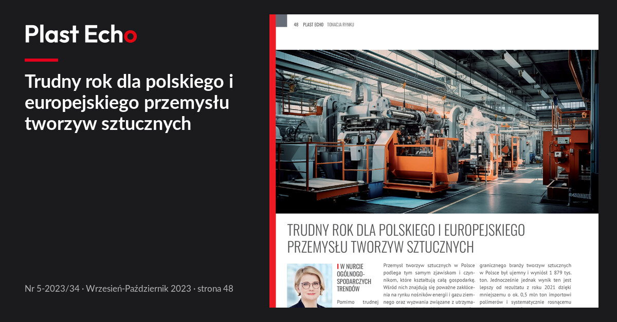 Trudny rok dla polskiego i europejskiego przemysłu tworzyw sztucznych | Plast Echo 5-2023/34, Wrzesień-Październik 2023, s. 48