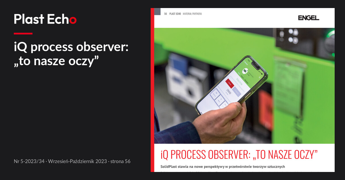 iQ process observer: „to nasze oczy” | Plast Echo 5-2023/34, Wrzesień-Październik 2023, s. 56