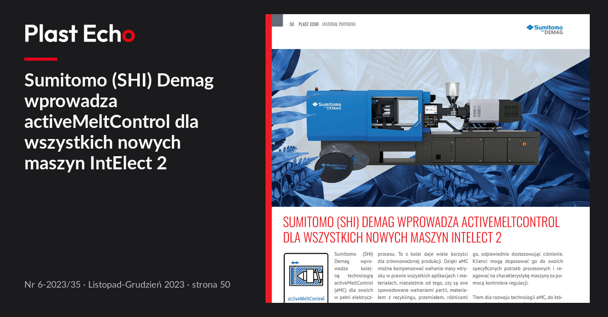 Sumitomo (SHI) Demag wprowadza activeMeltControl dla wszystkich nowych maszyn IntElect 2 | Plast Echo 6-2023/35, Listopad-Grudzień 2023, s. 50