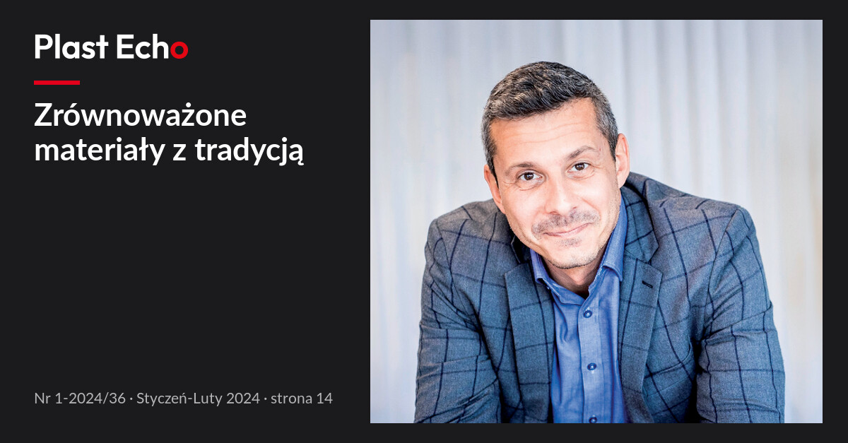 Zrównoważone materiały z tradycją | Plast Echo 1-2024/36, Styczeń-Luty 2024, s. 14