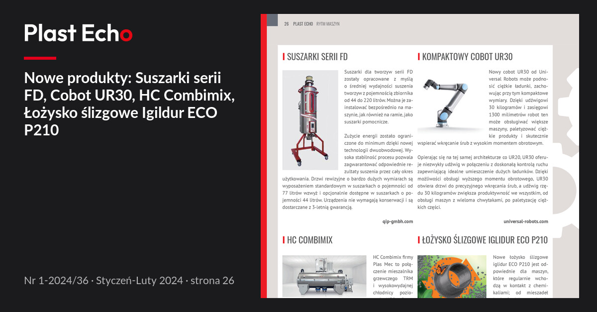 Nowe produkty: Suszarki serii FD, Cobot UR30, HC Combimix, Łożysko ślizgowe Igildur ECO P210 | Plast Echo 1-2024/36, Styczeń-Luty 2024, s. 26