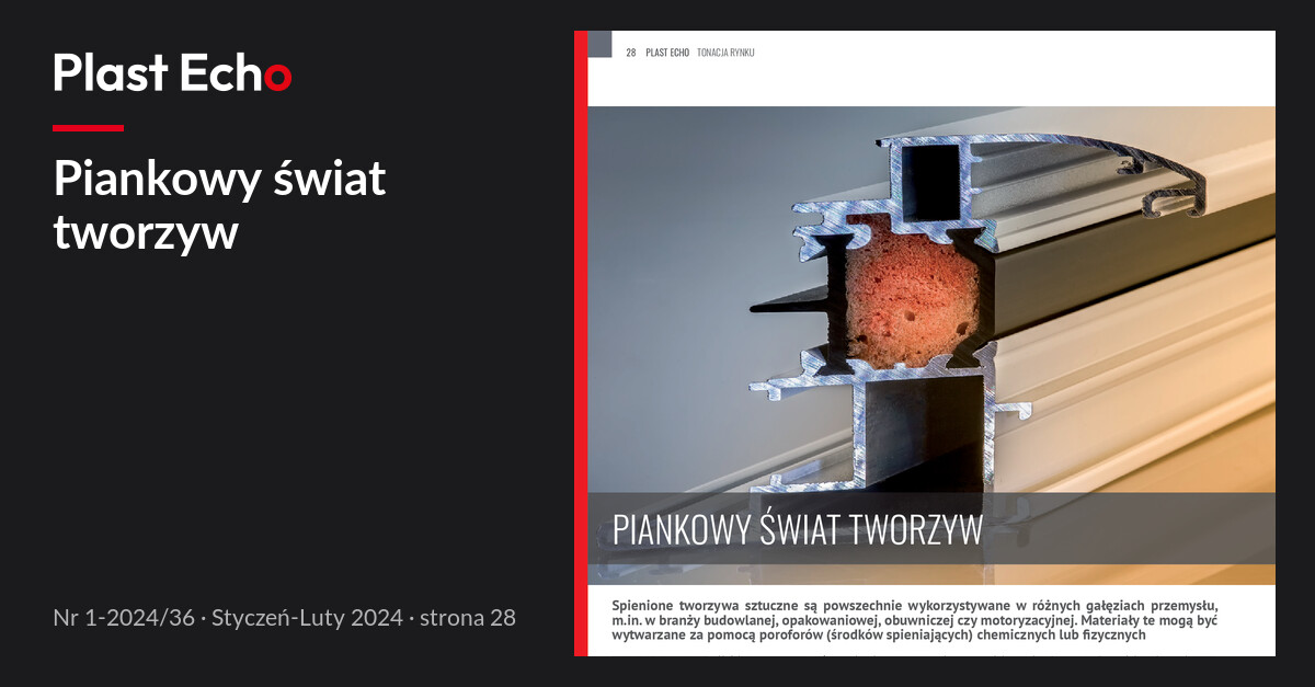Piankowy świat tworzyw | Plast Echo 1-2024/36, Styczeń-Luty 2024, s. 28