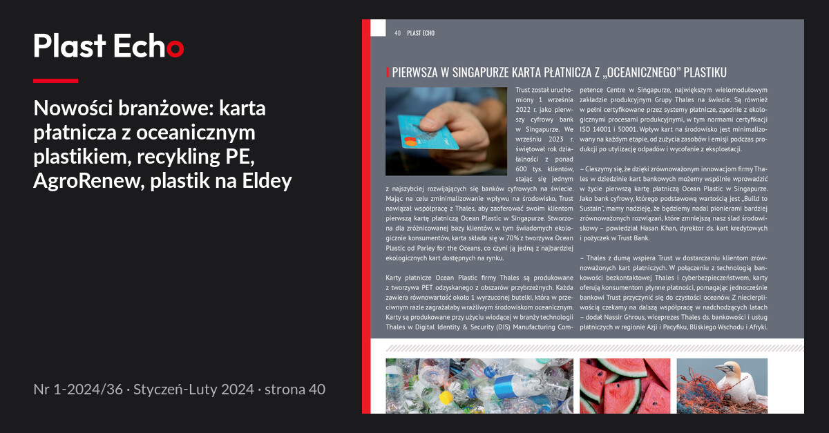 Nowości branżowe: karta płatnicza z oceanicznym plastikiem, recykling PE, AgroRenew, plastik na Eldey | Plast Echo 1-2024/36, Styczeń-Luty 2024, s. 40