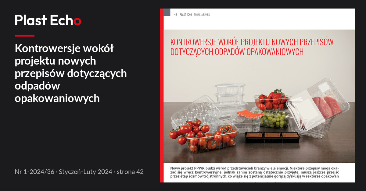 Kontrowersje wokół projektu nowych przepisów dotyczących odpadów opakowaniowych | Plast Echo 1-2024/36, Styczeń-Luty 2024, s. 42
