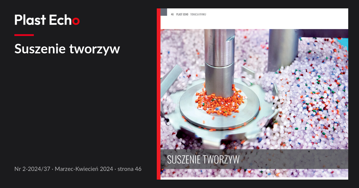 Suszenie tworzyw | Plast Echo 2-2024/37, Marzec-Kwiecień 2024, s. 46